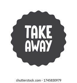 Take away stamp. Sticker design. Takeaway food or coffee drink badge for restaurant delivery service.