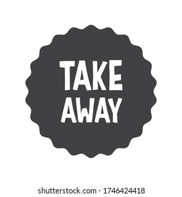 Take away stamp. Sticker design. Takeaway food or coffee drink badge for restaurant delivery service.