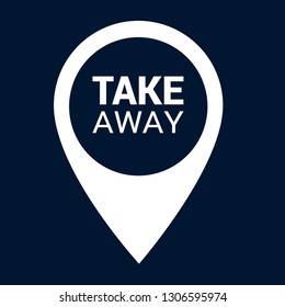 Take Away Text And Map Pin. Logo Concept. Designed For Your Web Site Design, Logo, App, UI.Take Away Sticker And Tag Set