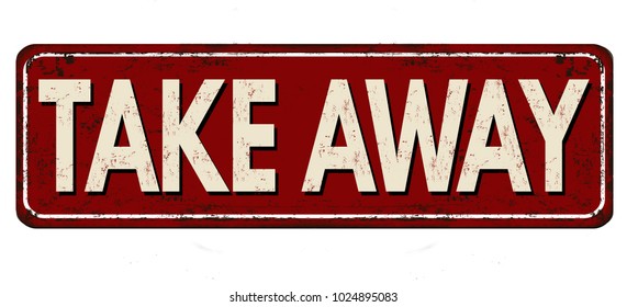 Take away vintage rusty metal sign on a white background, vector illustration