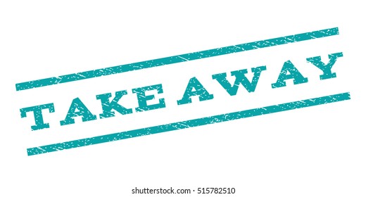 Take Away watermark stamp. Text caption between parallel lines with grunge design style. Rubber seal stamp with dirty texture. Vector cyan color ink imprint on a white background.