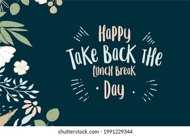 Take Back The Lunch Break. Happy Take Back The Lunch Break Day