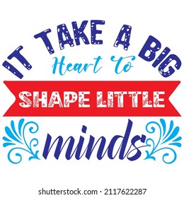 it take a big heart to shape little minds t shirt design, vector file. svg