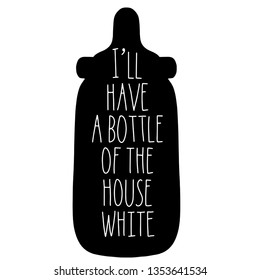 I'll take a bottle of the house white typography on black baby bottle