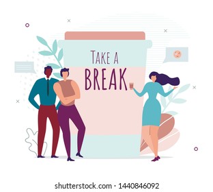 Take Brake Motivation Banner with Office People. Diverse Business Team, Male Coworkers Standing near Lettering Poster and Female Colleague Drinking Takeaway Coffee. Vector Flat Illustration