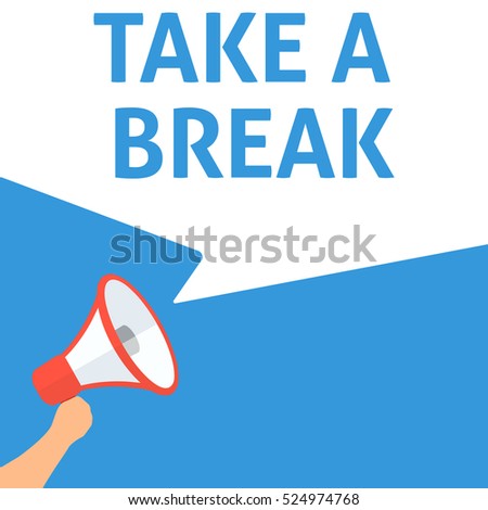 TAKE A BREAK Announcement. Hand Holding Megaphone With Speech Bubble. Flat Illustration Foto stock © 