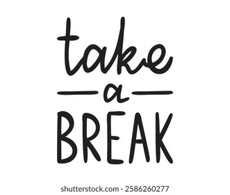 take a break card lettering. call to rest phrase motivational design. hand drawn doodle lettering poster phrase. Text quote, take a break handwritten words and comic letters . Vector illustration