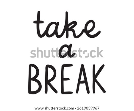 take a break card lettering. call to rest phrase motivational design. hand drawn doodle lettering poster phrase. Text quote, take a break handwritten words and comic letters . Vector illustration