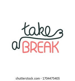 TAKE A BREAK card lettering. Lettering motivational design. Vector outline. Hand drawn. 