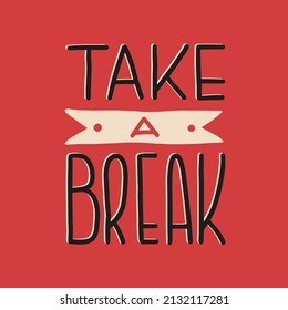 TAKE A BREAK card lettering. Lettering motivational design. Vector outline. Hand drawn.
