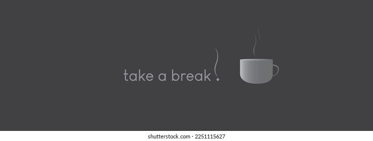 take a break! coffee , tea mug vector.