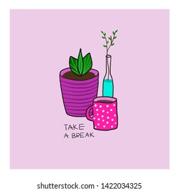 Take a break flowers coffee Quote cup typography. Hand drawn postcard. Cute simple primitive vector color still life sign. Hot Drink Shop promotion motivation. Lifestyle vector lettering jar