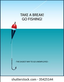 Take a break! Go fishing! - the easiest way to go unemployed