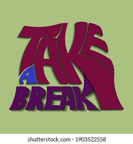 Take a break isolated vector lettering. Unique letters with shadow. Vector lettering for printing on stickers, posters, T-shirts