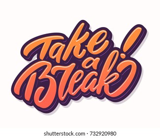 Take a break. Lettering.