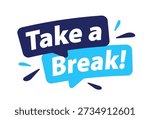 Take a break on speech bubble