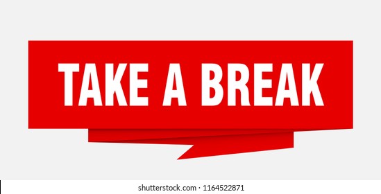 take a break sign. take a break paper origami speech bubble. take a break tag. take a break banner