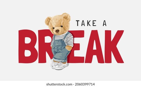 take a break slogan with cute bear doll in overall vector illustration