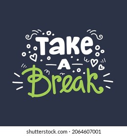 Take A Break. Vector Hand Drawn Lettering Composition