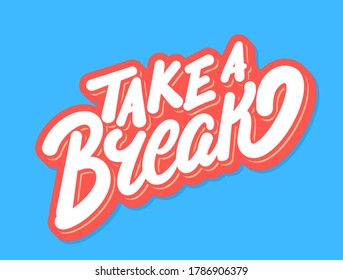 Toma un descanso. Cartel con letras de vectores.