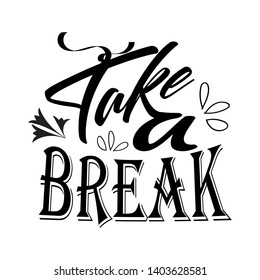 Take a break vector lettering motivational design