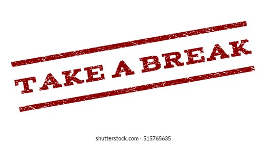 Take a Break watermark stamp. Text tag between parallel lines with grunge design style. Rubber seal stamp with dirty texture. Vector dark red color ink imprint on a white background.