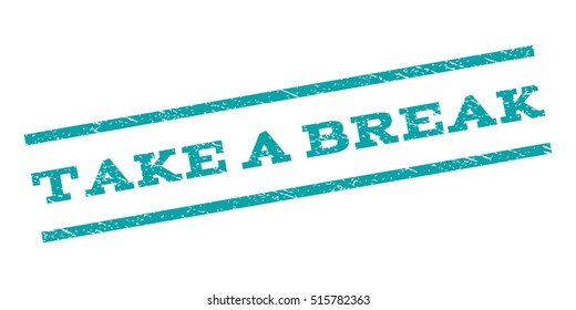 Take a Break watermark stamp. Text caption between parallel lines with grunge design style. Rubber seal stamp with unclean texture. Vector cyan color ink imprint on a white background.