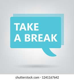 take a break written on a speech bubble- vector illustration