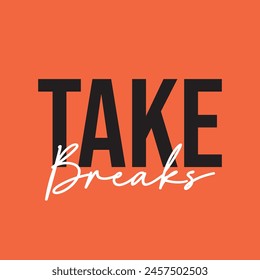 Take Breaks text on orange background.