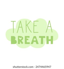 Take a breath quote. Good enough and low expectation life lettering. Slow living lifestyle. Vector flat illustration for cards and stickers.