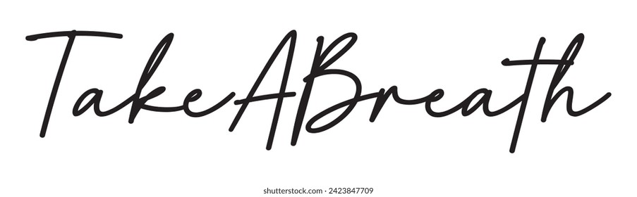 take a breath text on white background.