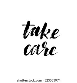 Take care card. Ink illustration. Modern calligraphy. Dry brush effect. Text element for your design.