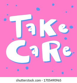 Take care. Covid-19. Sticker for social media content. Vector hand drawn illustration design. Bubble pop art comic style poster, t shirt print, post card, video blog cover.