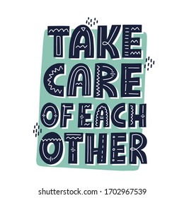 Take care of each other quote. Hand drawn vector lettering.