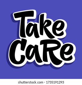 Take care hand drawn vector lettering. Anti coronavirus pandemic rules. Quarantine motivational phrase. Design element for poster, card, banner, flyer, label, sticker.