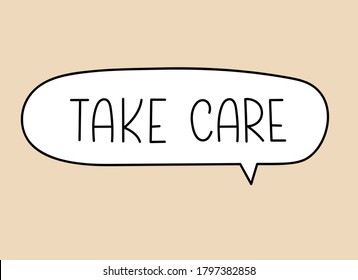 Take care inscription. Handwritten lettering illustration. Black vector text in speech bubble. Simple outline marker style. Imitation of conversation.