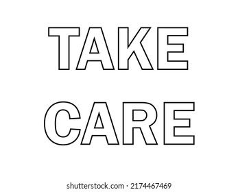 Take care. inspirational quote about healthy rule in pandemic panic times. Ideal for social media, poster, card, banner, textile, web design element.