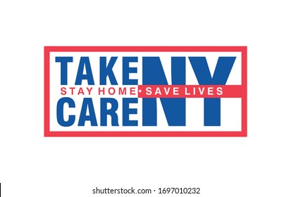 Take Care NY. New York City, US America States Lockdown. Symbol of Stay Home, Stay Safe, Stay Lives. Campaign for Against Coronavirus. Covid-19 Vector Illustration.