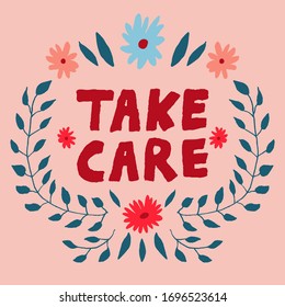 "Take care" sign isolated on pink background. Heartwarming greeting card. Be well message. Symmetric flowers and leaves. Floral frame. Hand drawn vector illustration.