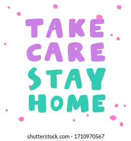 Take care stay home. Sticker for social media content. Vector hand drawn illustration with cartoon lettering. Bubble pop art comic style poster, t shirt print, post card, video blog cover