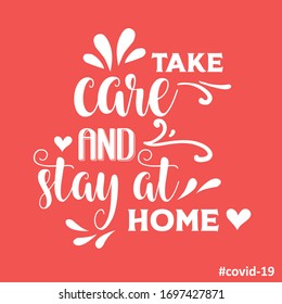 "Take care and stay at home"-coronavirus advice, Covid-19 poster. Vector