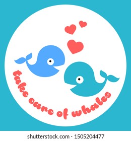 TAKE CARE OF WHALES. Design template. Vector illustration. A poster in support of ocean giants.