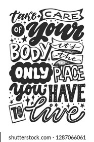 Take care of your body, it's the only place you have to live. Positive lettering quote. Handwritten motivational phrase.