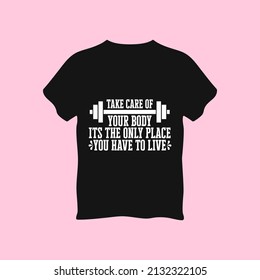 Take care of your body its the only place you have to live typography t shirt, vector graphics illustration design. Poster, Mug, Typography Design