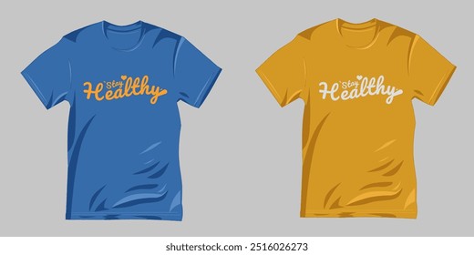 take care of your health, stay healthy, t-shirt design, health writing