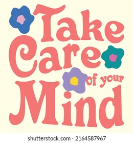 Take care of your mind  90s Flower with motivation quotes