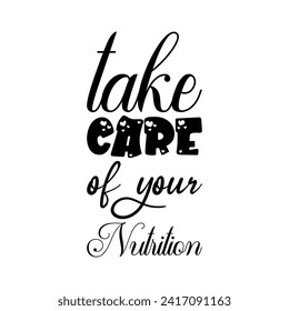 take care of your nutrition black letter quote