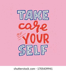 Take Care Of Your Self hand lettering inscription for motivational poster. Handwritten positive self-talk inspirational quote. Pink background,  ideal for social media, news, blog, poster, card, print