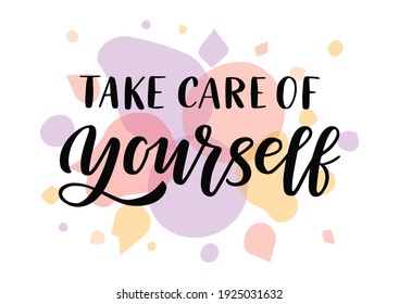 Take care of yourself hand drawn lettering. Self care quote. Template for, banner, poster, flyer, greeting card, web design, print design. Vector illustration.