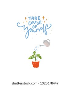 Take care of yourself. Hand lettering inscription with illustration of plant watering with water can